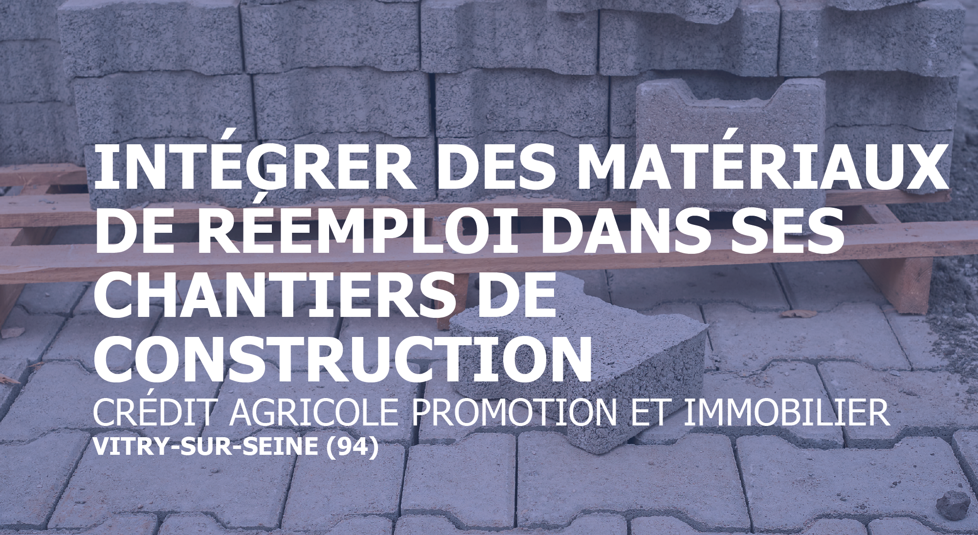 réemploi chantiers crédit agricole